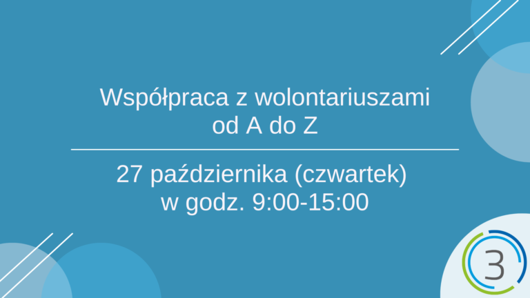 Grafika: na niebieskim tle w centrum grafiki znajduje się napis program Współpraca z wolontariuszami od A do Z 27 października (czwartek) w godz. 9:00-15:00. W prawym dolnym rogu znajduje się logotyp Sektor 3 Szczecin